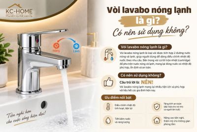 V&ograve;i lavabo n&oacute;ng lạnh l&agrave; g&igrave;? C&oacute; n&ecirc;n sử dụng kh&ocirc;ng?